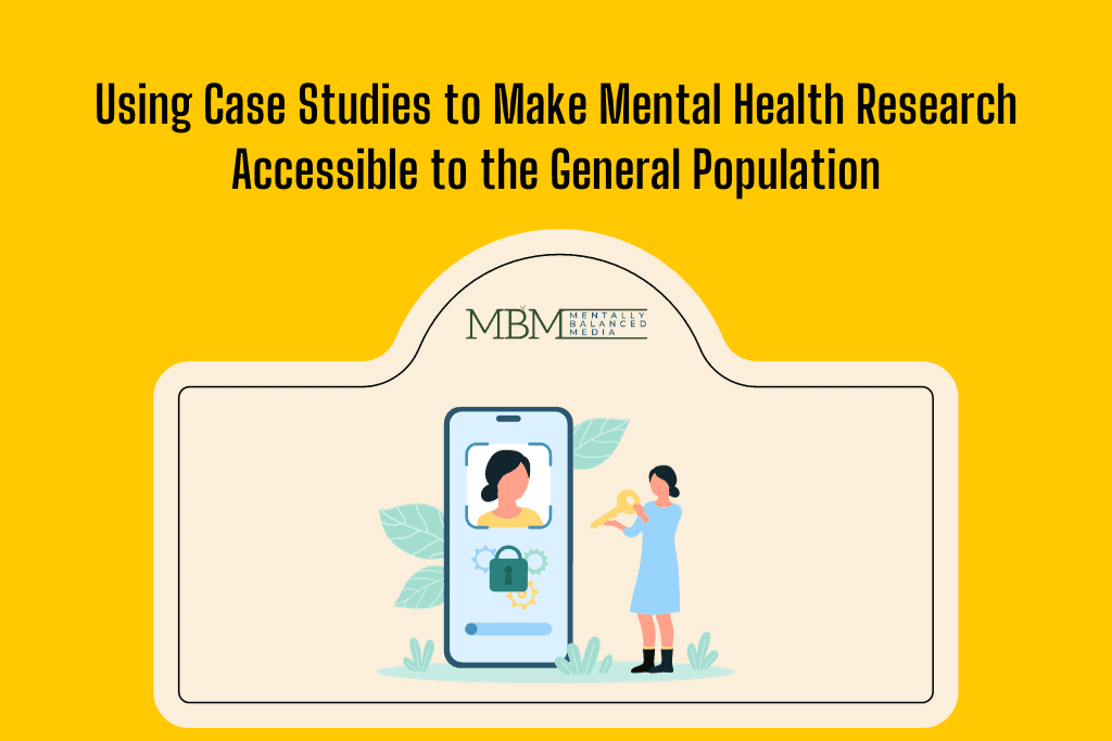 Using Case Studies to Make Mental Health Research Accessible to the Public.