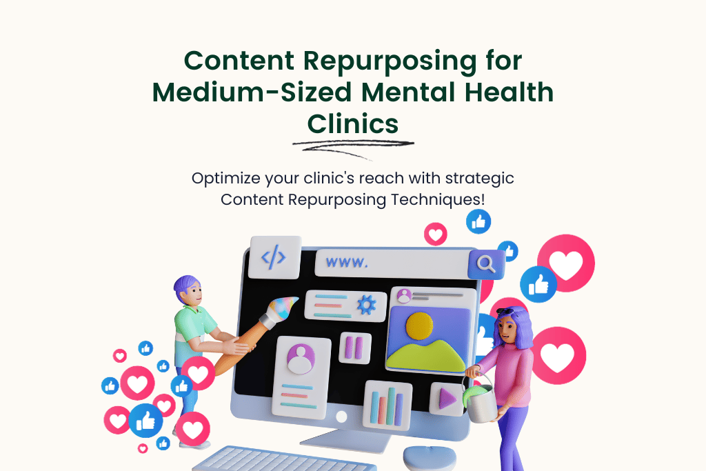 Content Repurposing for Medium-Sized Mental Health Clinics - Strategic Techniques.