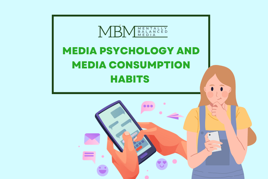Media Psychology and Media Consumption Habits | Mentally Balanced Media.